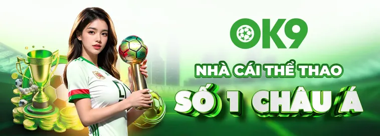 Review Chi Tiết Đánh Giá Nhà Cái OK9 Thiên Đường Thể Thao Uy Tín